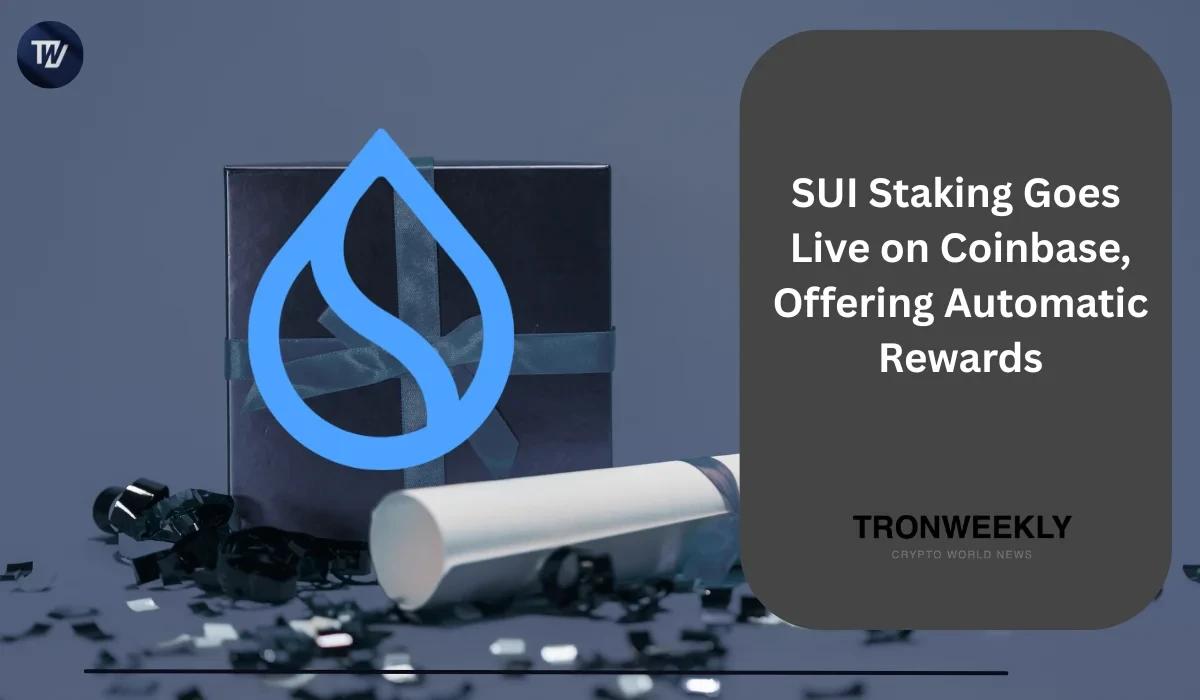 SUI Staking Goes Live on Coinbase, Offering Automatic Rewards