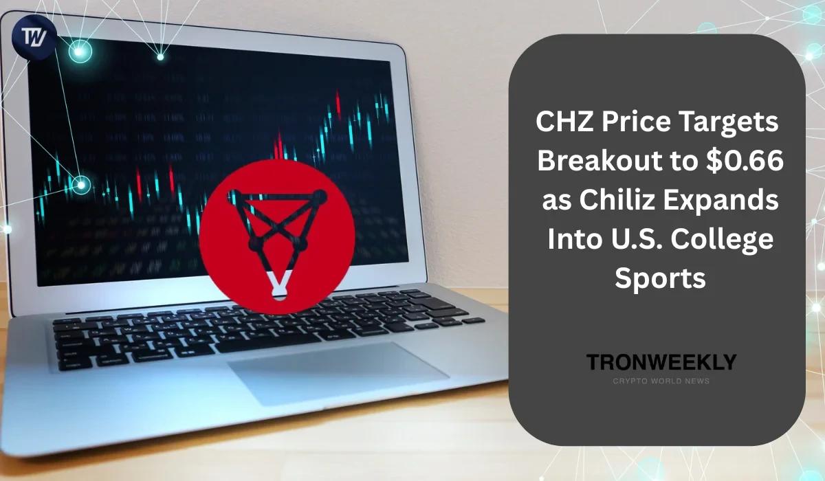 CHZ Price Targets Breakout to $0.66 as Chiliz Expands Into U.S. College Sports