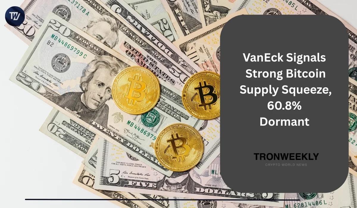 VanEck Signals Strong Bitcoin Supply Squeeze, 60.8% Dormant