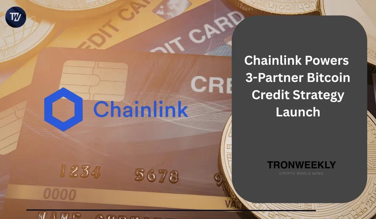 Chainlink Powers 3-Partner Bitcoin Credit Strategy Launch