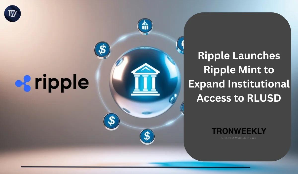 Ripple Launches Ripple Mint to Expand Institutional Access to RLUSD